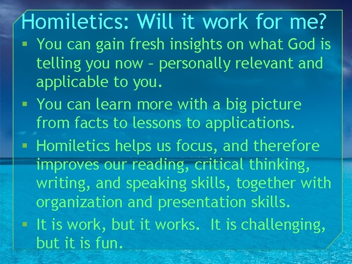 Homiletics: Will it work for me? § You can gain fresh insights on what