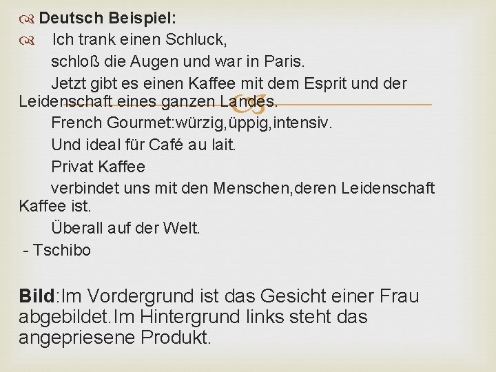  Deutsch Beispiel: Ich trank einen Schluck, schloß die Augen und war in Paris.