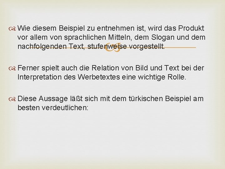  Wie diesem Beispiel zu entnehmen ist, wird das Produkt vor allem von sprachlichen