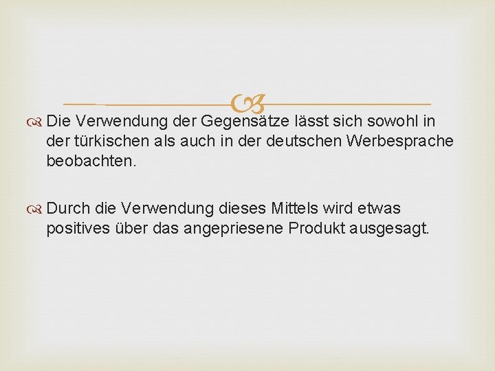  Die Verwendung der Gegensätze lässt sich sowohl in der türkischen als auch in