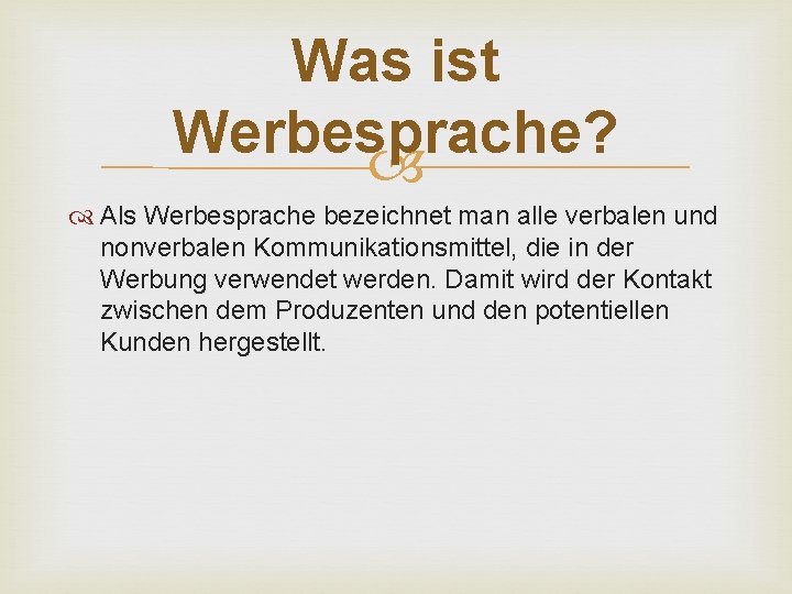 Was ist Werbesprache? Als Werbesprache bezeichnet man alle verbalen und nonverbalen Kommunikationsmittel, die in