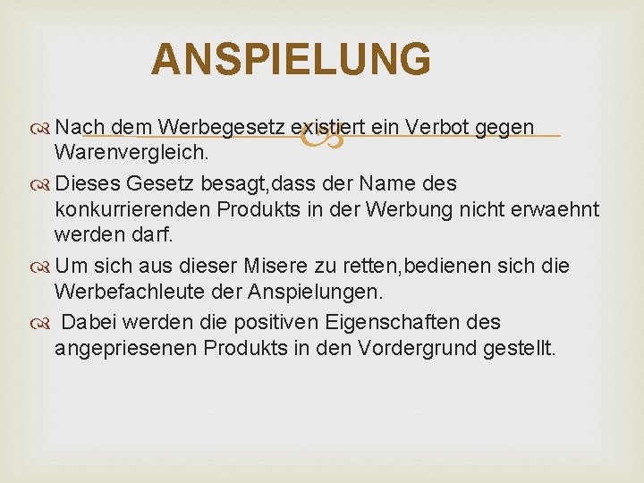 ANSPIELUNG Nach dem Werbegesetz existiert ein Verbot gegen Warenvergleich. Dieses Gesetz besagt, dass der