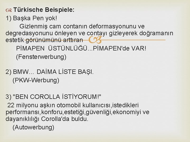  Türkische Beispiele: 1) Başka Pen yok! Gizlenmiş cam contanın deformasyonunu ve degredasyonunu önleyen