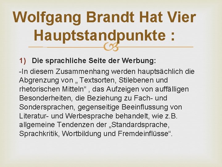 Wolfgang Brandt Hat Vier Hauptstandpunkte : 1) Die sprachliche Seite der Werbung: -In diesem