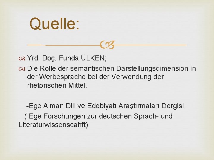 Quelle: Yrd. Doç. Funda ÜLKEN; Die Rolle der semantischen Darstellungsdimension in der Werbesprache bei