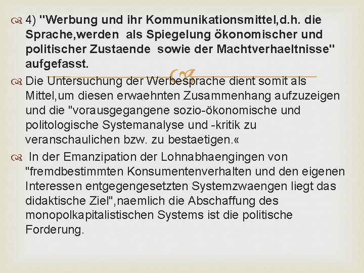  4) "Werbung und ihr Kommunikationsmittel, d. h. die Sprache, werden als Spiegelung ökonomischer