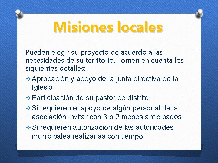 Misiones locales Pueden elegir su proyecto de acuerdo a las necesidades de su territorio.