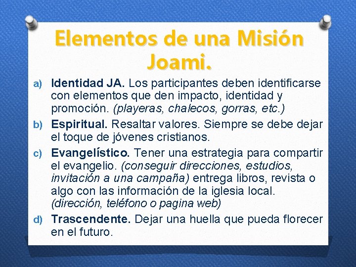 Elementos de una Misión Joami. a) Identidad JA. Los participantes deben identificarse con elementos