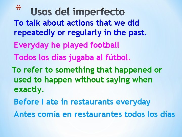 * To talk about actions that we did repeatedly or regularly in the past.