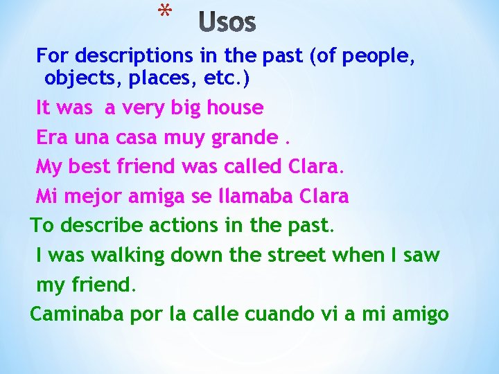 * For descriptions in the past (of people, objects, places, etc. ) It was