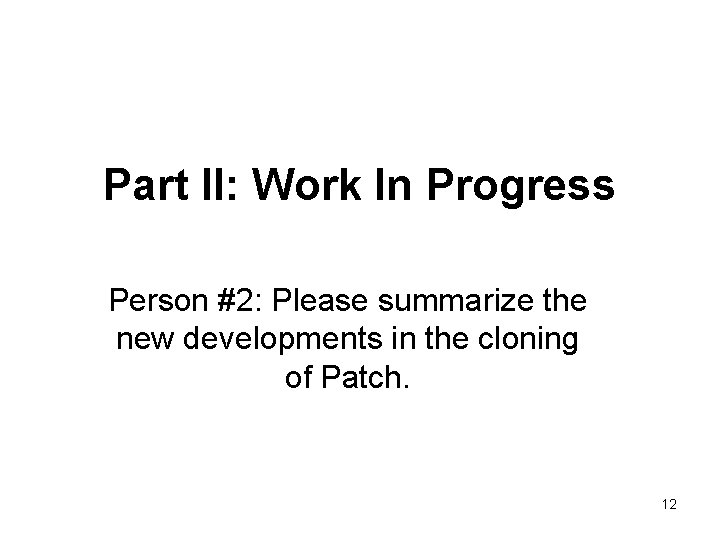 Part II: Work In Progress Person #2: Please summarize the new developments in the