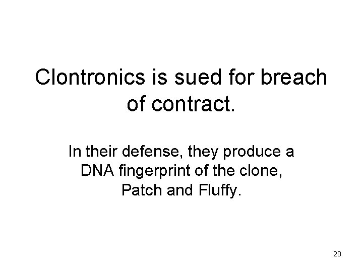 Clontronics is sued for breach of contract. In their defense, they produce a DNA