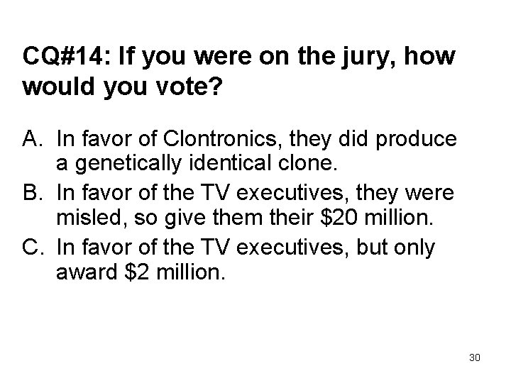 CQ#14: If you were on the jury, how would you vote? A. In favor
