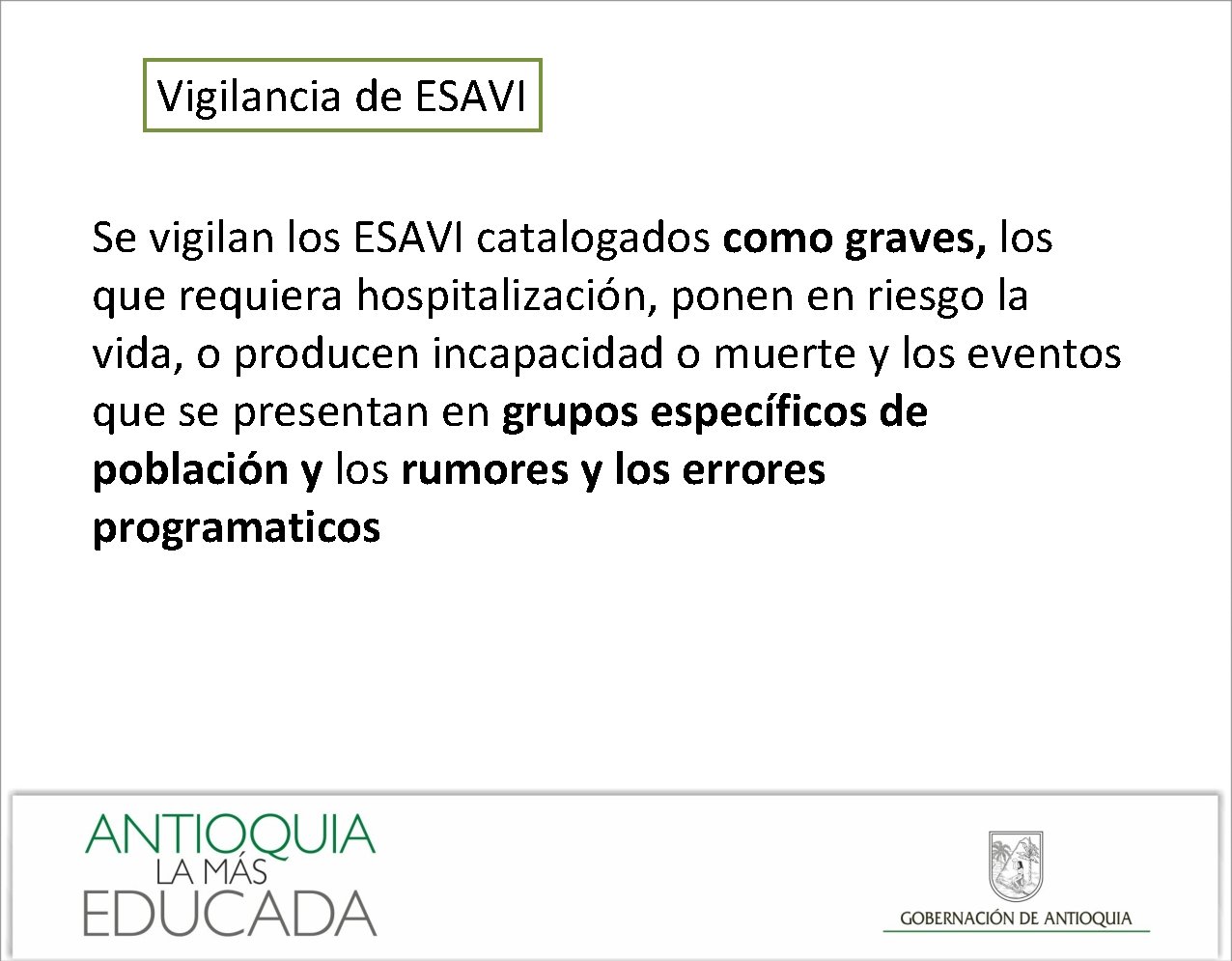 Vigilancia de ESAVI Se vigilan los ESAVI catalogados como graves, los que requiera hospitalización,
