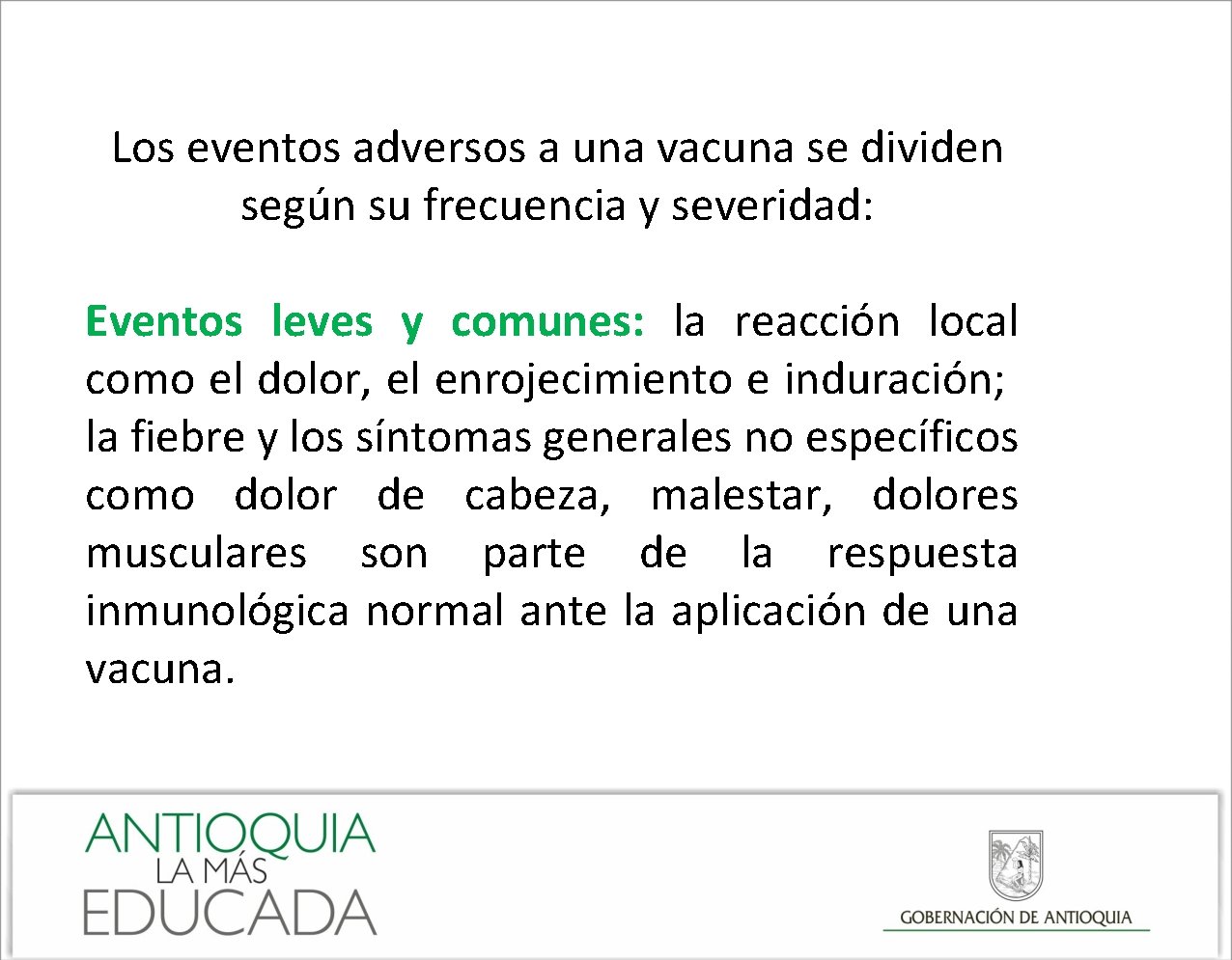 Los eventos adversos a una vacuna se dividen según su frecuencia y severidad: Eventos