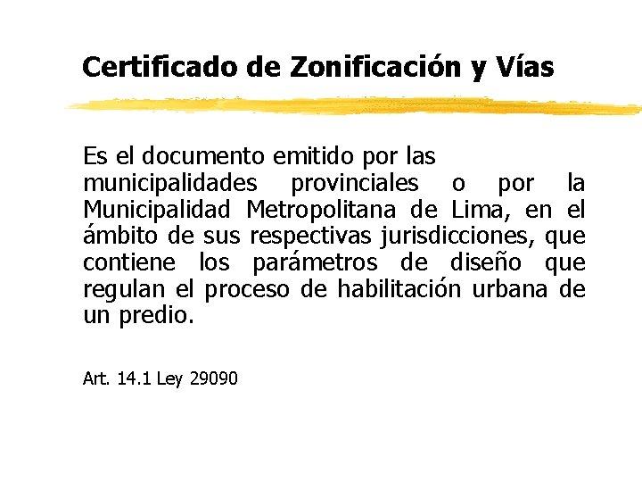 Certificado de Zonificación y Vías Es el documento emitido por las municipalidades provinciales o