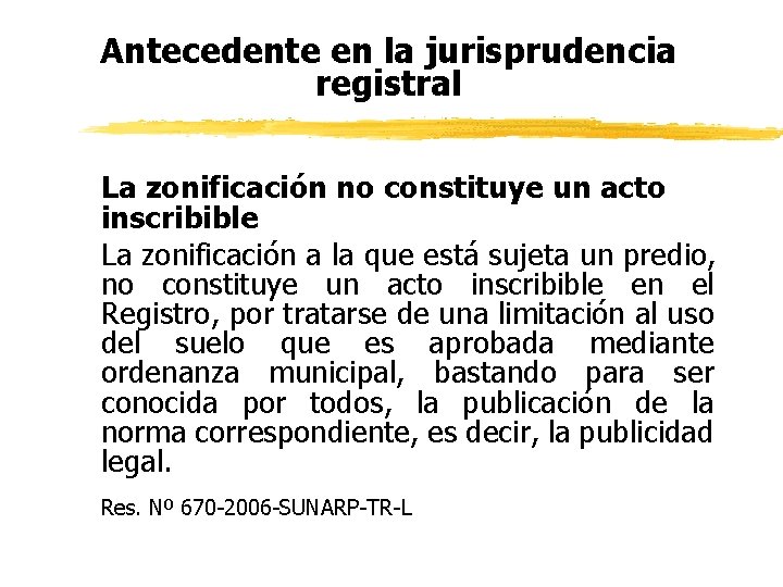 Antecedente en la jurisprudencia registral La zonificación no constituye un acto inscribible La zonificación