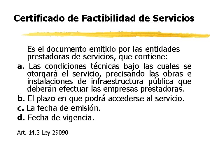 Certificado de Factibilidad de Servicios Es el documento emitido por las entidades prestadoras de