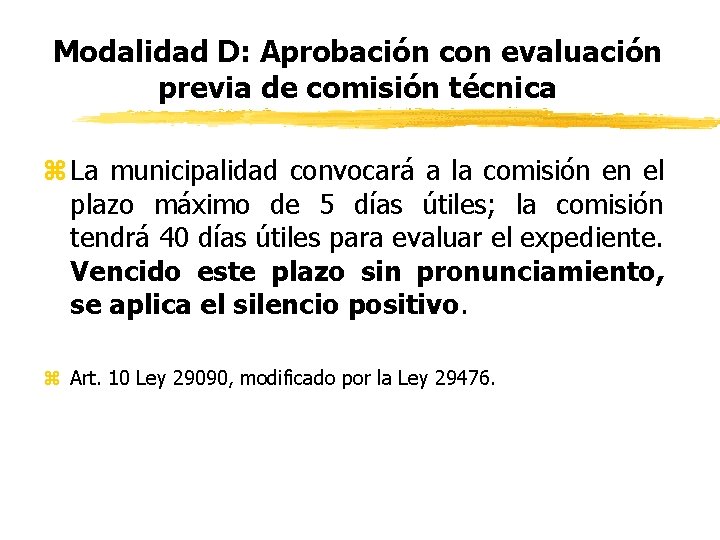 Modalidad D: Aprobación con evaluación previa de comisión técnica z La municipalidad convocará a
