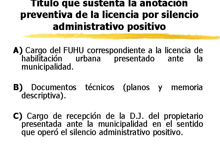 Título que sustenta la anotación preventiva de la licencia por silencio administrativo positivo A)