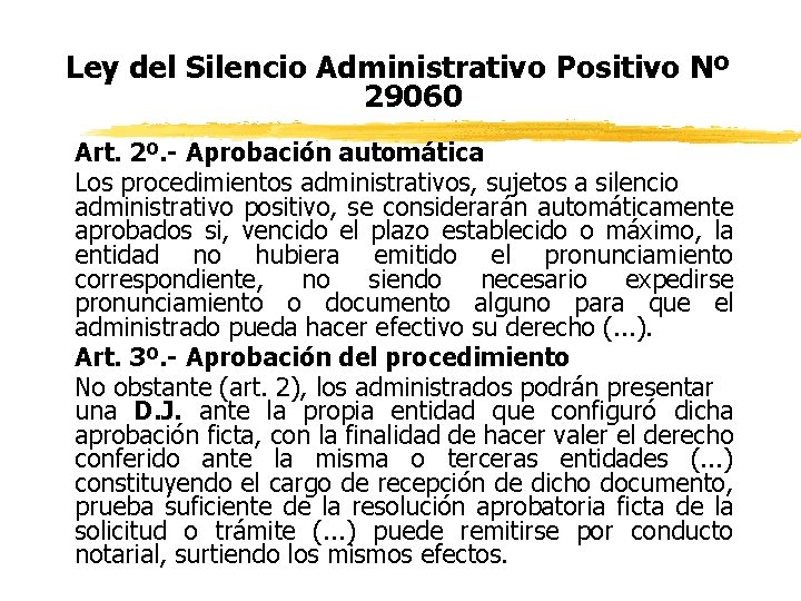 Ley del Silencio Administrativo Positivo Nº 29060 Art. 2º. - Aprobación automática Los procedimientos