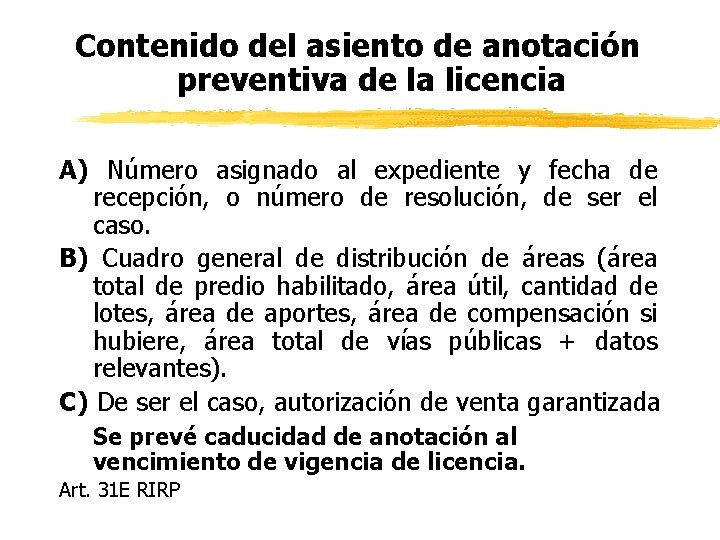 Contenido del asiento de anotación preventiva de la licencia A) Número asignado al expediente