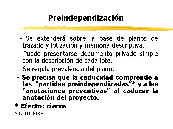 Preindependización - Se extenderá sobre la base de planos de trazado y lotización y