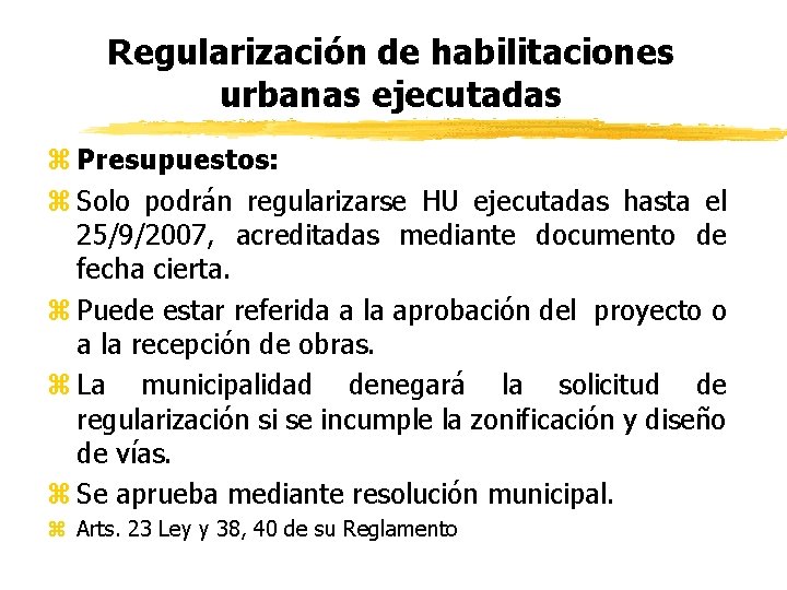 Regularización de habilitaciones urbanas ejecutadas z Presupuestos: z Solo podrán regularizarse HU ejecutadas hasta