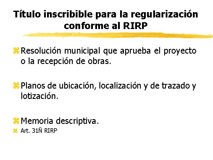 Título inscribible para la regularización conforme al RIRP z. Resolución municipal que aprueba el