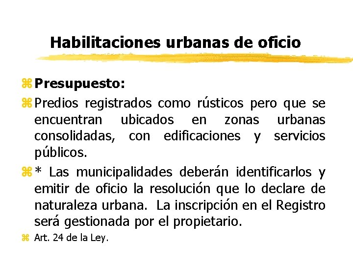 Habilitaciones urbanas de oficio z Presupuesto: z Predios registrados como rústicos pero que se