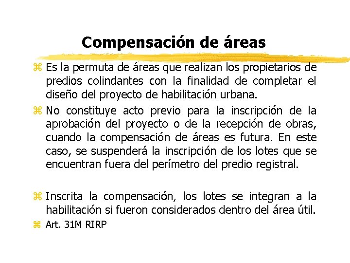 Compensación de áreas z Es la permuta de áreas que realizan los propietarios de