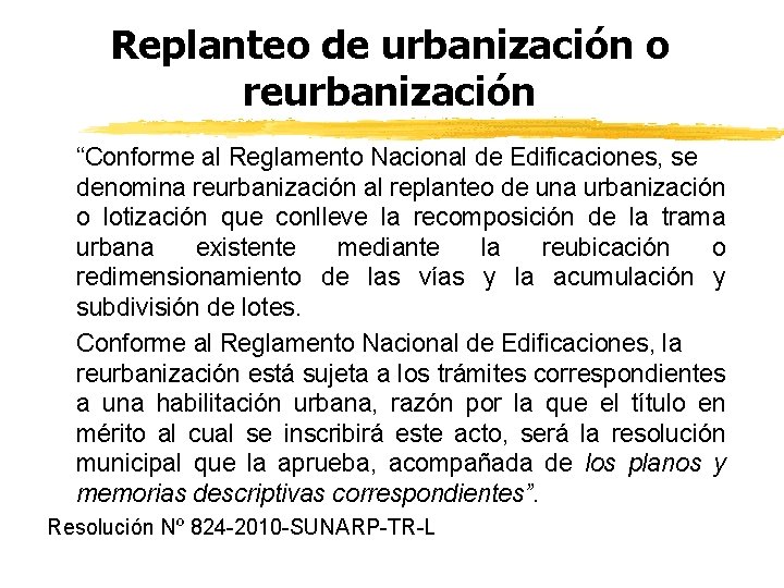 Replanteo de urbanización o reurbanización “Conforme al Reglamento Nacional de Edificaciones, se denomina reurbanización