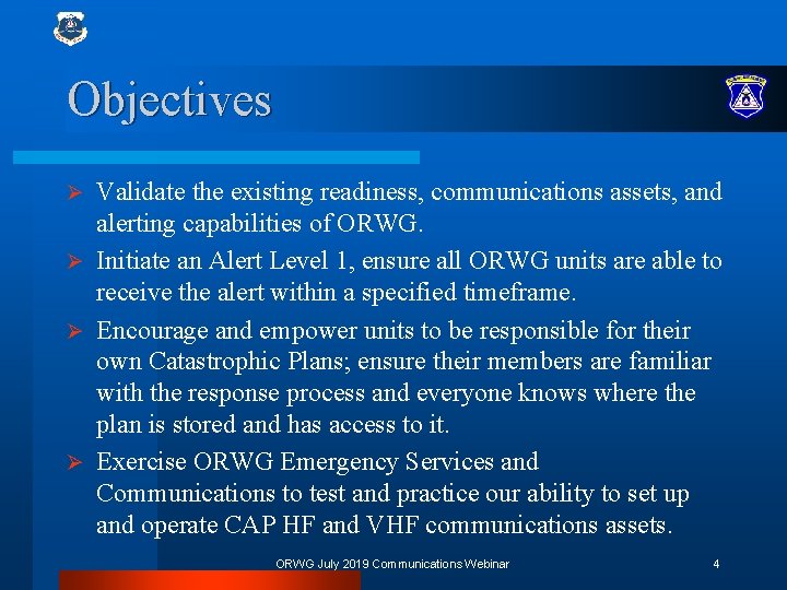 Objectives Validate the existing readiness, communications assets, and alerting capabilities of ORWG. Ø Initiate