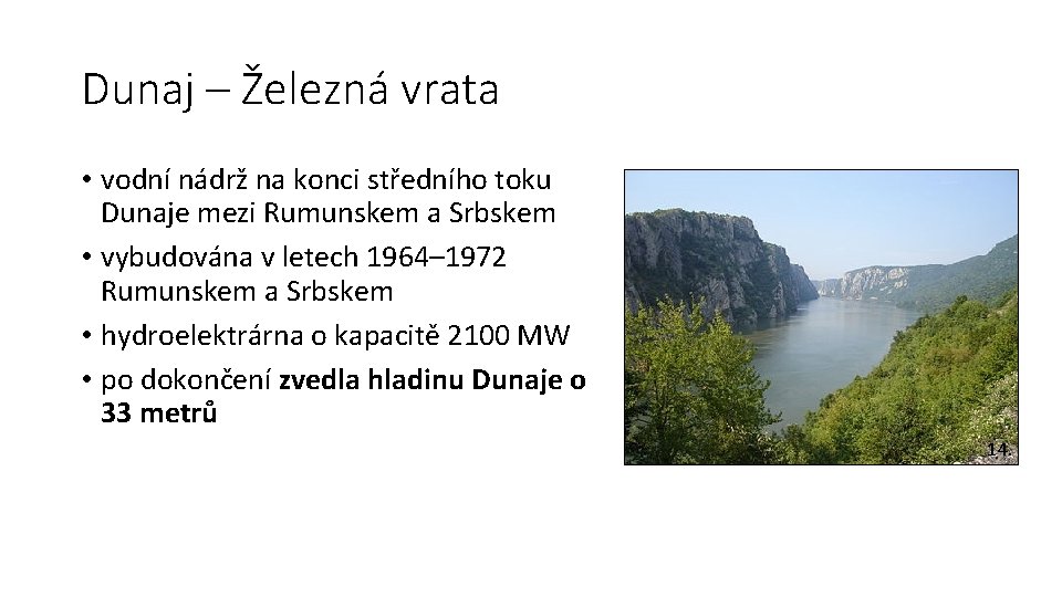 Dunaj – Železná vrata • vodní nádrž na konci středního toku Dunaje mezi Rumunskem