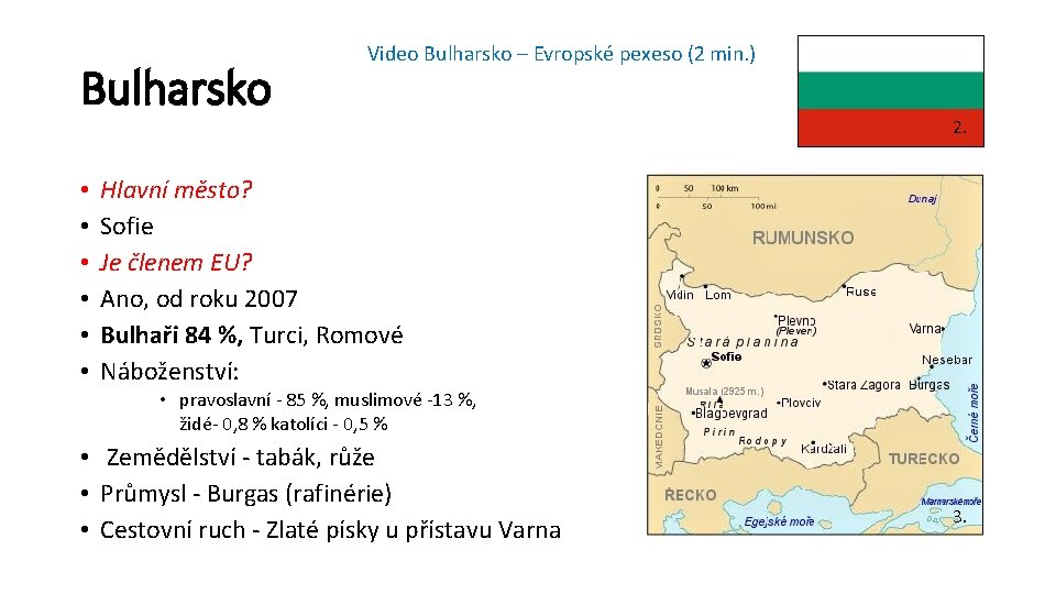 Bulharsko • • • Video Bulharsko – Evropské pexeso (2 min. ) 2. Hlavní