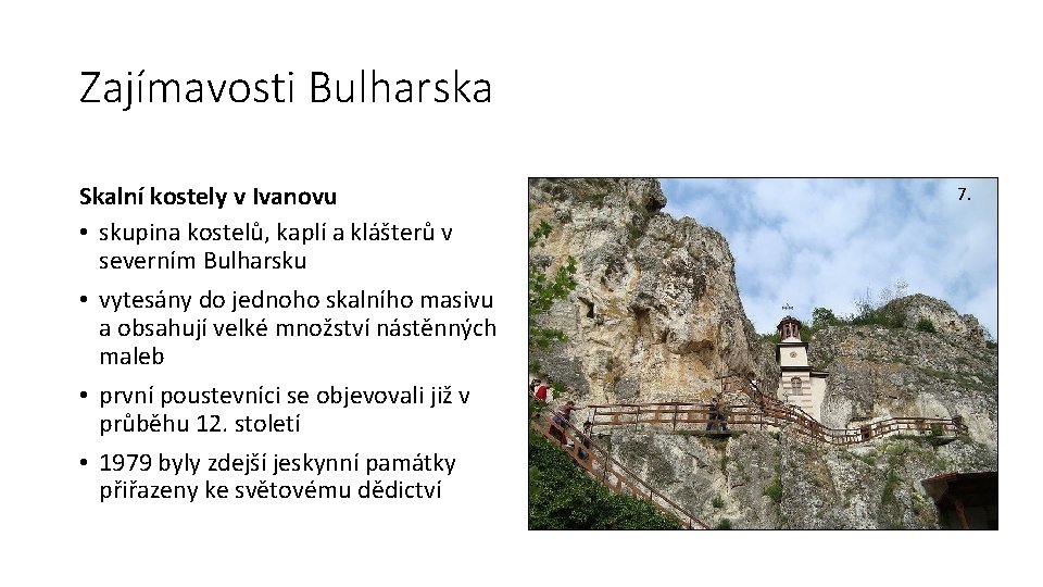 Zajímavosti Bulharska Skalní kostely v Ivanovu • skupina kostelů, kaplí a klášterů v severním