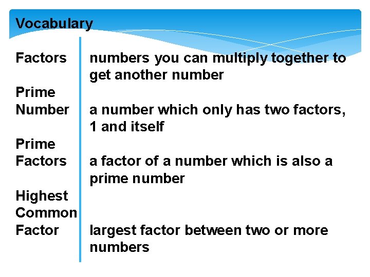 Vocabulary Factors Prime Number Prime Factors numbers you can multiply together to get another