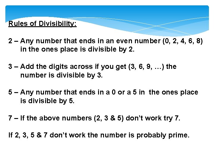 Rules of Divisibility: 2 – Any number that ends in an even number (0,