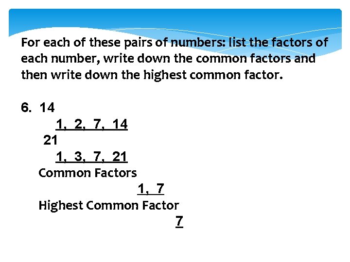 For each of these pairs of numbers: list the factors of each number, write