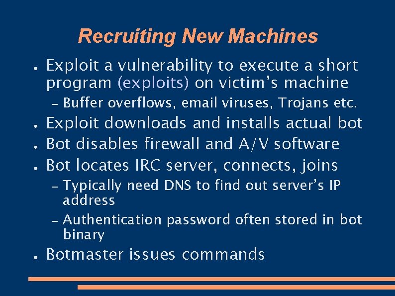 Recruiting New Machines ● Exploit a vulnerability to execute a short program (exploits) on