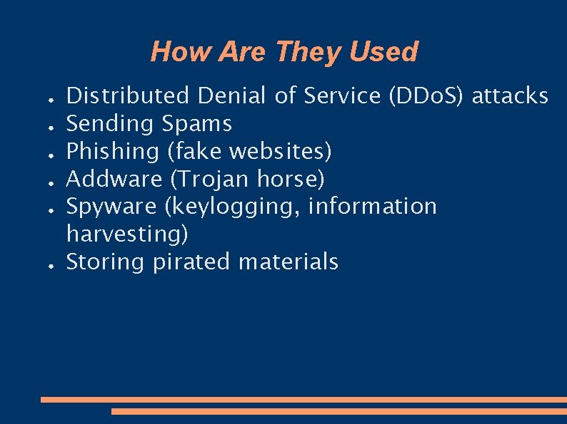 How Are They Used ● ● ● Distributed Denial of Service (DDo. S) attacks