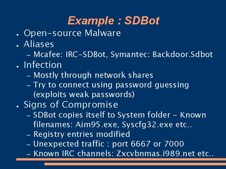 Example : SDBot ● ● Open-source Malware Aliases – ● Infection – – ●