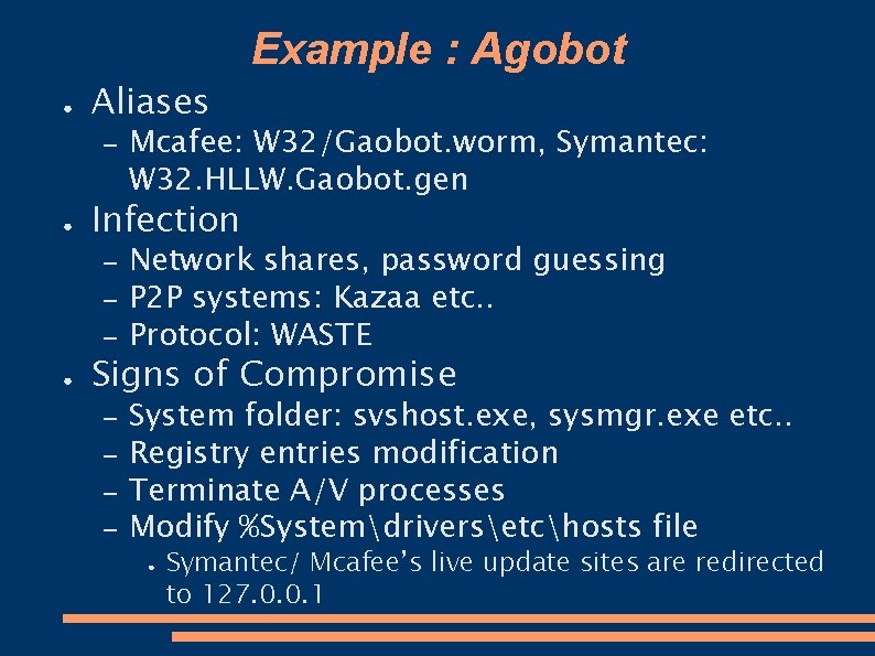 Example : Agobot ● Aliases – ● Infection – – – ● Mcafee: W