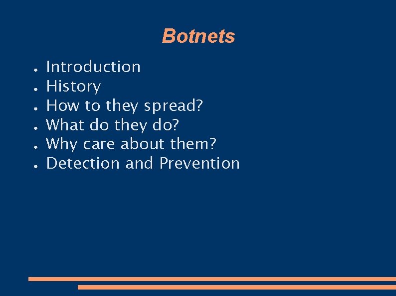 Botnets ● ● ● Introduction History How to they spread? What do they do?