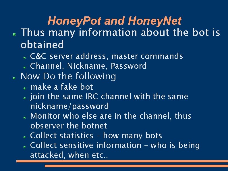 Honey. Pot and Honey. Net Thus many information about the bot is obtained C&C