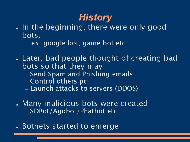 History ● In the beginning, there were only good bots. – ● Later, bad