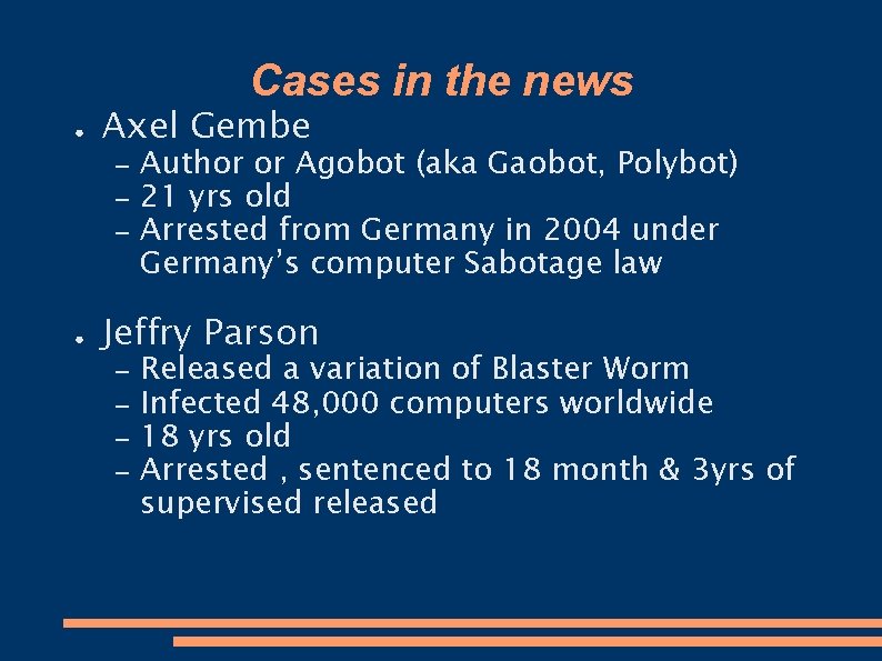 Cases in the news ● Axel Gembe – – – ● Author or Agobot