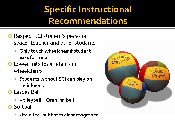 Specific Instructional Recommendations Respect SCI student’s personal space- teacher and other students Only touch