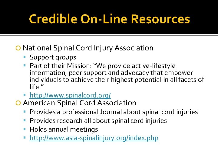 Credible On-Line Resources National Spinal Cord Injury Association Support groups Part of their Mission: