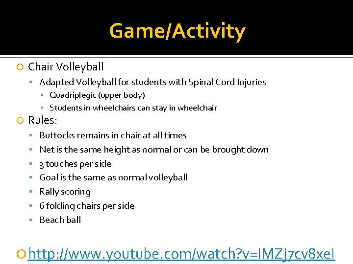 Game/Activity Chair Volleyball Adapted Volleyball for students with Spinal Cord Injuries ▪ Quadriplegic (upper